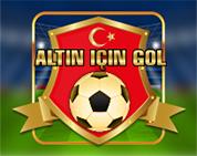 ALTIN IÇIN GOL